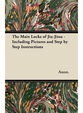 按需印刷The Main Locks of Jiu-Jitsu - Including Pictures and Step by Step Instructions[9781447437161]