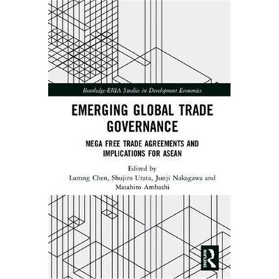 按需印刷Emerging Global Trade Governance:Mega Free Trade Agreements and Implications for ASEAN[9781138484764]