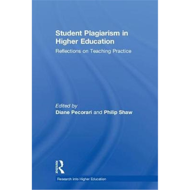 按需印刷Student Plagiarism in Higher Education:Reflections on Teaching Practice[9781138055155]