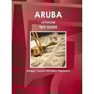 按需印刷Aruba Offshore Tax Guide - Strategic, Practical Information, Regulations[9781433001659]