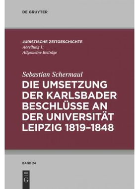 按需印刷DEG Die Umsetzung der Karlsbader Beschlüsse an der Universit?t Leipzig 1819?C1848[9783110321449]