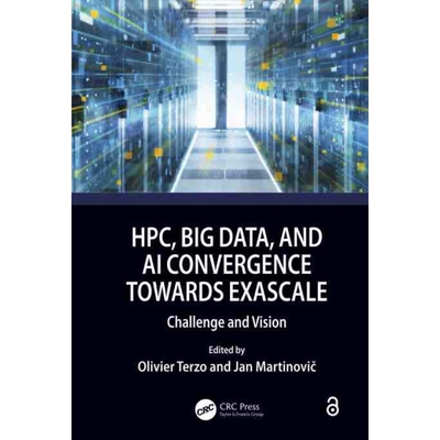 按需印刷HPC, Big Data, and AI Convergence Towards Exascale:Challenge and Vision[9781032009841]