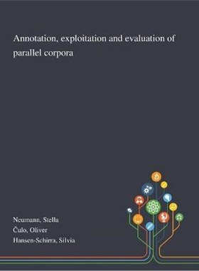 按需印刷Annotation, Exploitation and Evaluation of Parallel Corpora[9781013289743]