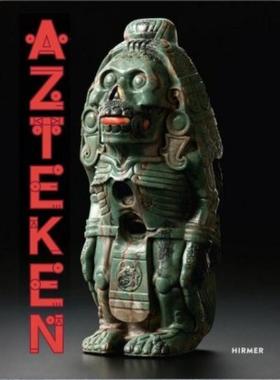 预订【德语】 Azteken:Katalog zur Ausstellung im Lindenmuseum Stuttgart, Weltmuseum Wien, Museum Volkenkunde Leiden