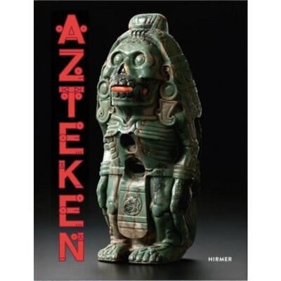 预订不退不换德语 Azteken:Katalog zur Ausstellung im Lindenmuseum Stuttgart, Weltmuseum Wien, Museum Volkenkunde Leiden