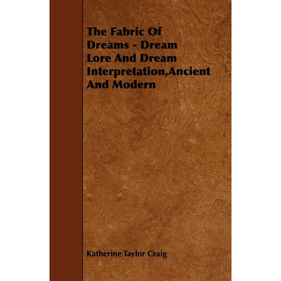 按需印刷不退不换The Fabric of Dreams - Dream Lore and Dream Interpretation, Ancient and Modern[9781444671940]