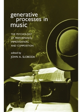 按需印刷Generative Processes in Music:The Psychology of Performance, Improvisation, and Composition[9780198508465]