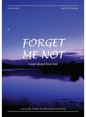 按需印刷Forget Me Not - Losing My Partner To Alzheimers Dementia - Novel About Love Lost[9780987401175]