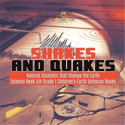 预订不退不换Shakes and Quakes Natural Disasters that Change the Earth Science Book 5th Grade Children's Earth Sciences B