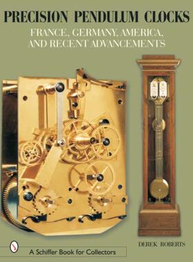 预订Precision Pendulum Clocks: France, Germany, America, and Recent Advancements