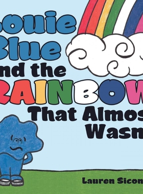 按需印刷不退不换Louie Blue and the Rainbow That Almost Wasn't[9781480874114]