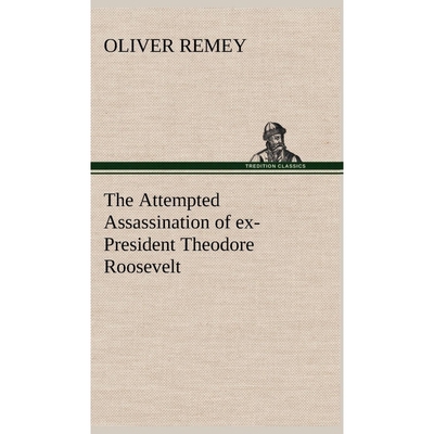 按需印刷The Attempted Assassination of ex-President Theodore Roosevelt[9783849198213]