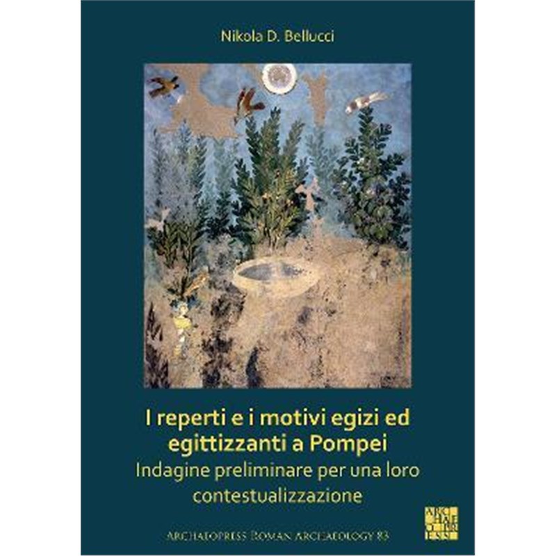 预订I reperti e i motivi egizi ed egittizzanti a Pompei:Indagine preliminare per una loro contestualizzazione