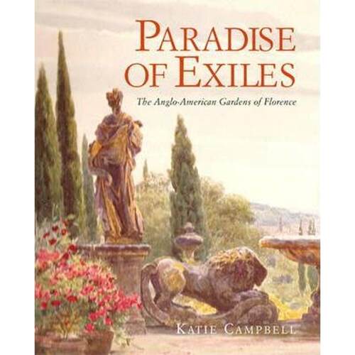 Paradise of Exiles: The Anglo-American Gardens of