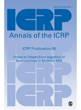 按需印刷ICRP Publication 95:Doses to Infants from Ingestion of Radionuclides in Mother's Milk[9780080446271]