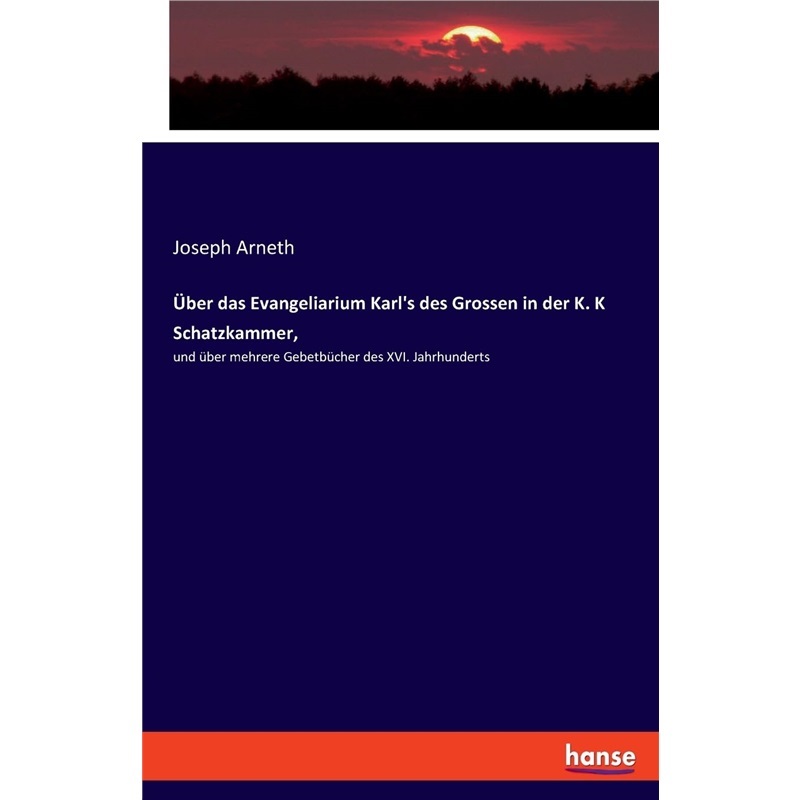 预订【德语】uber das Evangeliarium Karl's des Grossen in der K. K Schatzkammer,[9783337650490]
