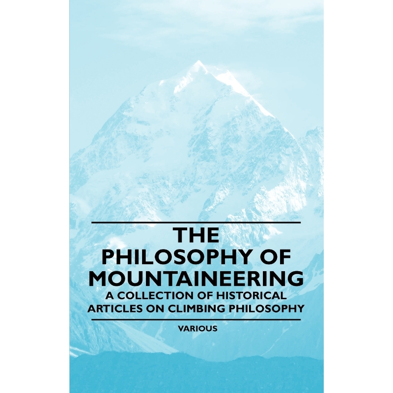 按需印刷The Philosophy of Mountaineering - A Collection of Historical Articles on Climbing Philosophy[9781447408819]