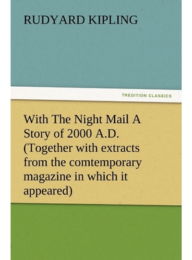 预订With the Night Mail a Story of 2000 A.D. (Together with Extracts from the Comtemporary Magazine in W
