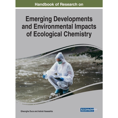 按需印刷不退不换Handbook of Research on Emerging Developments and Environmental Impacts of Ecological Chemistry[97817998