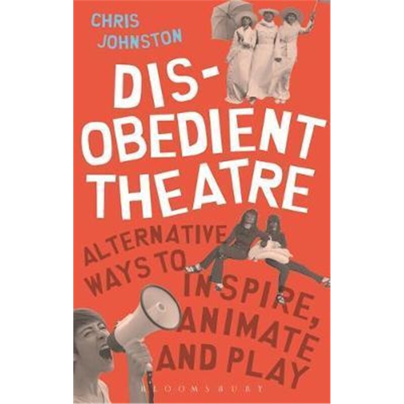 按需印刷不退不换Disobedient Theatre:Alternative Ways to Inspire, Animate and Play[9781350014541]