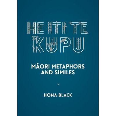 预订He Iti te Kupu:Maori Metaphors and Similes
