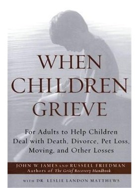 预订When Children Grieve:For Adults to Help Children Deal with Death, Divorce, Pet Loss, Moving, and Other Losses