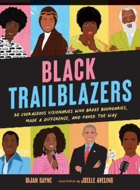 预订Black Trailblazers:30 Courageous Visionaries Who Broke Boundaries, Made a Difference, and Paved the Way