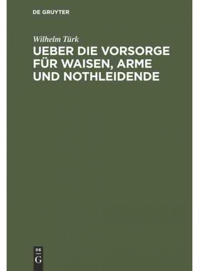 按需印刷不退不换DEG Ueber die Vorsorge für Waisen, Arme und Nothleidende[9783111269498]