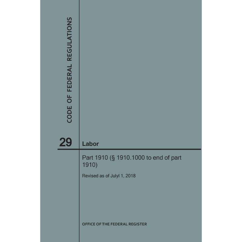 按需印刷不退不换Code of Federal Regulations Title 29, Labor, Parts 1910 (1910. 1000 to End), 2018[9781640243606]