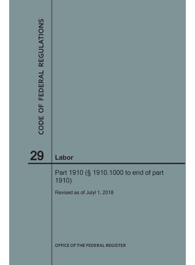 按需印刷Code of Federal Regulations Title 29, Labor, Parts 1910 (1910. 1000 to End), 2018[9781640243606]