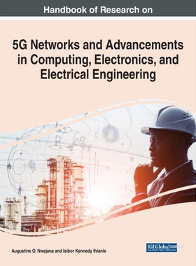 预订不退不换Handbook of Research on 5G Networks and Advancements in Computing, Electronics, and Electrical Engin