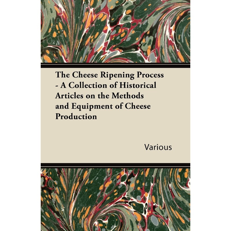 预订不退不换The Cheese Ripening Process - A Collection of Historical Articles on the Methods and Equipment of Ch