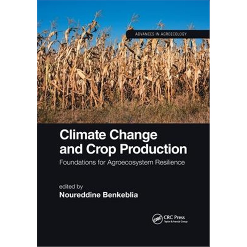 按需印刷不退不换Climate Change and Crop Production:Foundations for Agroecosystem Resilience[9780367895921]