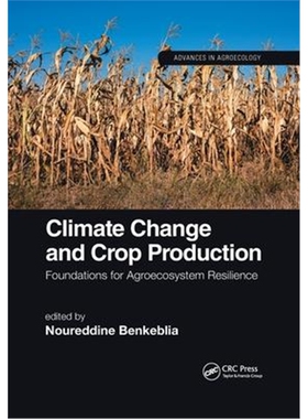 按需印刷不退不换Climate Change and Crop Production:Foundations for Agroecosystem Resilience[9780367895921]