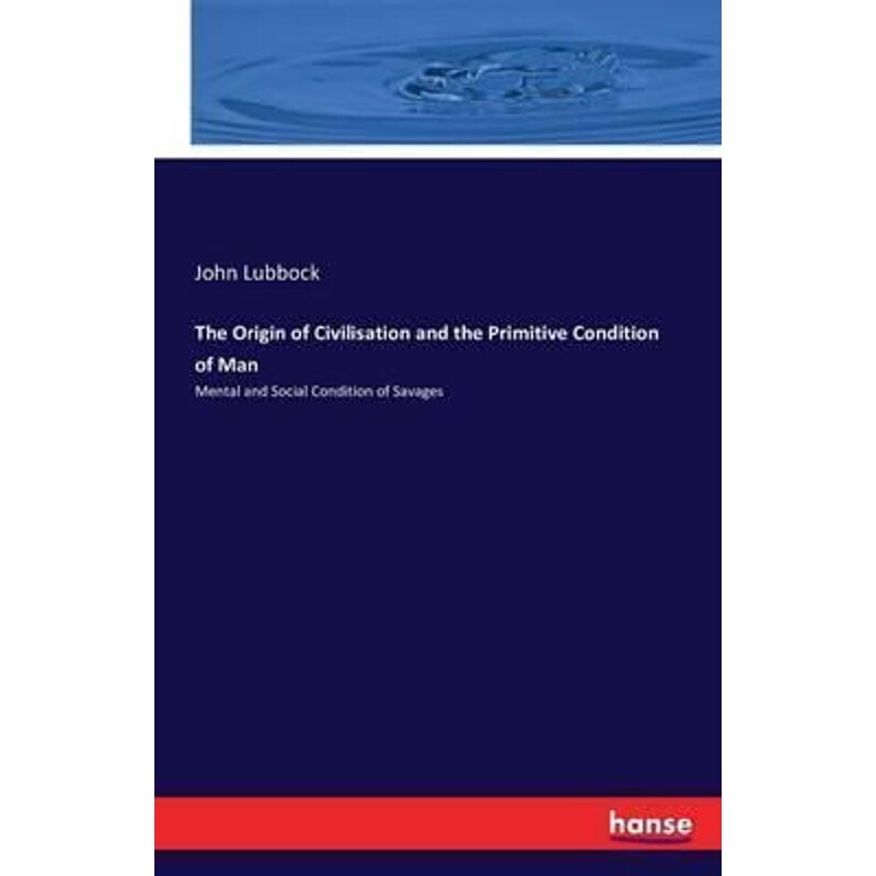 按需印刷不退不换The Origin of Civilisation and the Primitive Condition of Man[9783742829924]
