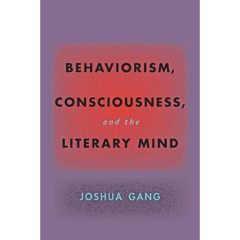 按需印刷不退不换Behaviorism, Consciousness, and the Literary Mind[9781421440859]