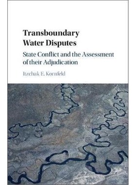 按需印刷Transboundary Water Disputes:State Conflict and the Assessment of their Adjudication[9781107186606]