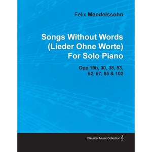 预订不退不换Songs Without Words (Lieder Ohne Worte) by Felix Mendelssohn for Solo Piano Opp.19b, 30, 38, 53, 62,