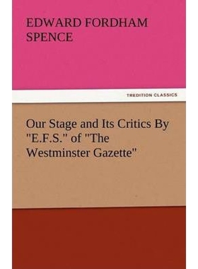 按需印刷Our Stage and Its Critics by E.F.S. of the Westminster Gazette[9783842435421]