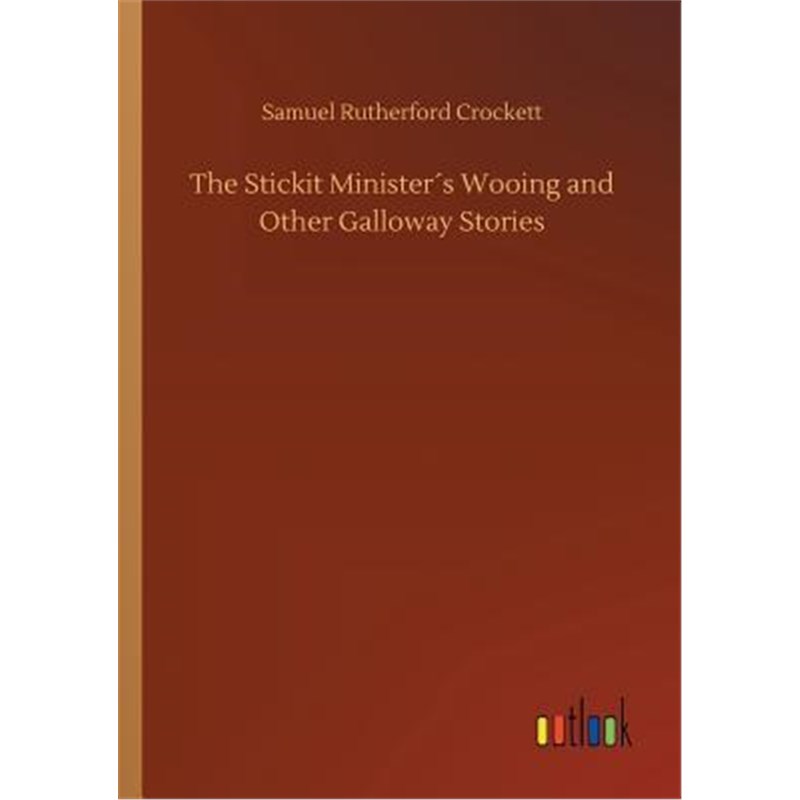 按需印刷The Stickit Minister?s Wooing and Other Galloway Stories[9783734042720]