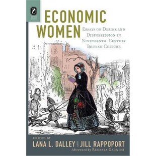 9780814254486 Nineteenth Women Essays Century and Desire Culture 按需印刷不退不换Economic Dispossession British