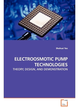 按需印刷ELECTROOSMOTIC PUMP TECHNOLOGIES - THEORY, DESIGN, AND DEMONSTRATION[9783639111972]