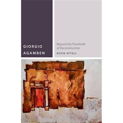按需印刷不退不换Giorgio Agamben:Beyond the Threshold of Deconstruction[9780823262052]