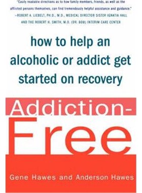 按需印刷不退不换Addiction-Free:How to Help an Alcoholic or Addict Get Started on Recovery[9780312311117]