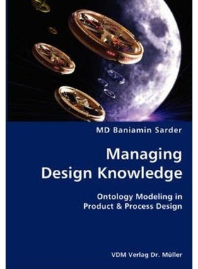 预订Managing Design Knowledge- Ontology Modeling in Product & Process Design