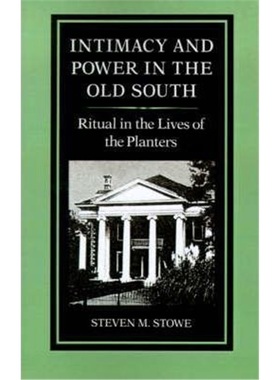 按需印刷Intimacy and Power in the Old South:Ritual in the Lives of the Planters[9780801841132]