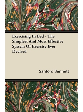 按需印刷Exercising In Bed - The Simplest And Most Effective System Of Exercise Ever Devised[9781446085523]