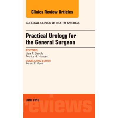 预订Practical Urology for the General Surgeon, An Issue of Surgical Clinics of North America