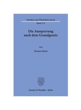 预订【德语】Die Aussperrung nach dem Grundgesetz.:Unter welchen Voraussetzungen kann die Aussperrung durch Bundesgesetz