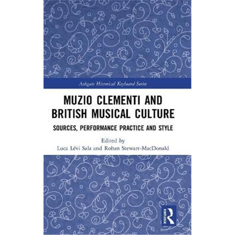 按需印刷Muzio Clementi and British Musical Culture:Sources, Performance Practice and Style[9781138633896]